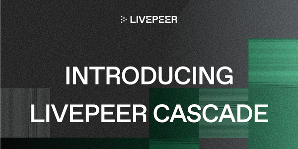 Introducing Livepeer Cascade - A Vision For Livepeer’s Future in the Age of Real-Time AI Video